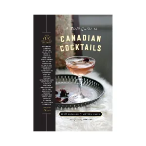 A Field Guide To Canadian Cocktails